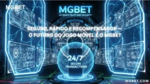 Seguro, rápido e recompensador — o futuro do jogo móvel é o Mgbet