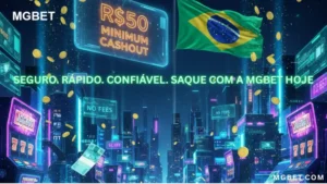 Seguro. Rápido. Confiável. Saque com a Mgbet hoje