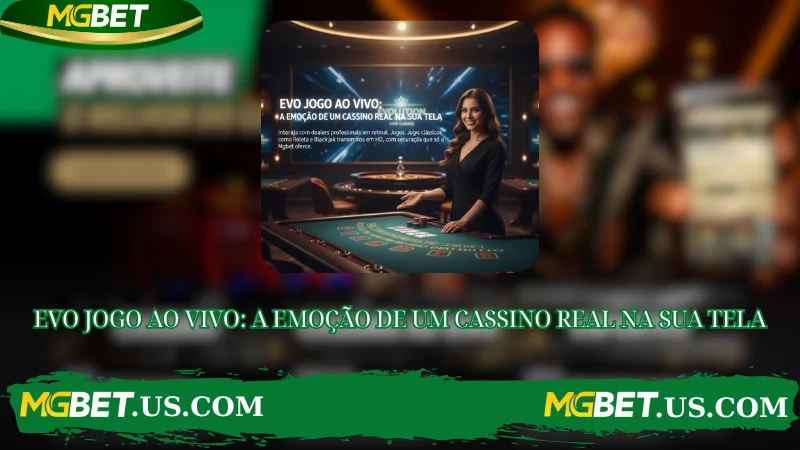 EVO JOGO AO VIVO: A EMOÇÃO DE UM CASSINO REAL NA SUA TELA