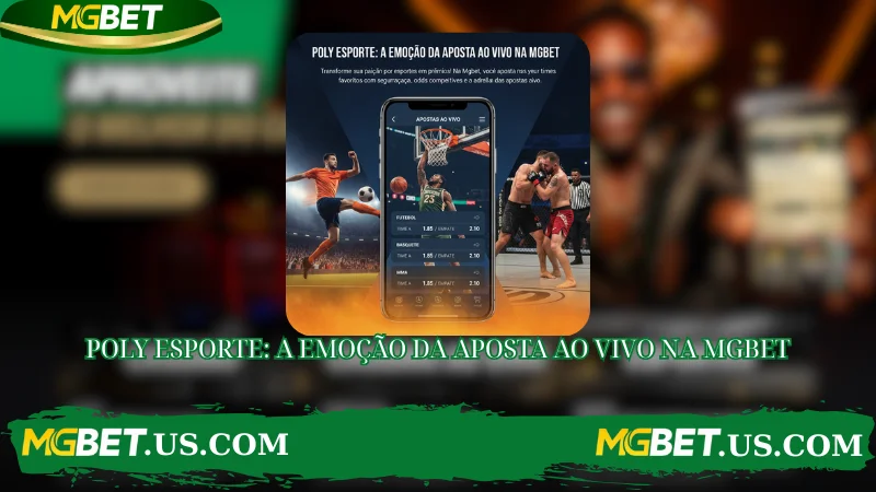 POLY ESPORTE: A EMOÇÃO DA APOSTA AO VIVO NA MGBET