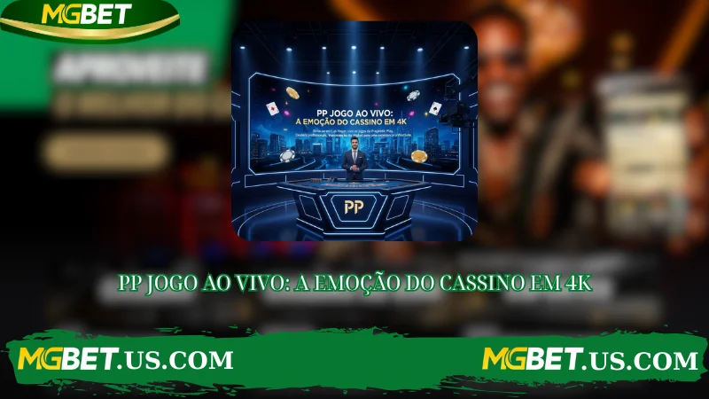 PP JOGO AO VIVO: A EMOÇÃO DO CASSINO EM 4K