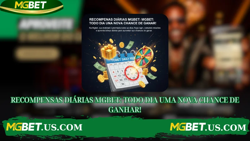 RECOMPENSAS DIÁRIAS MGBET: TODO DIA UMA NOVA CHANCE DE GANHAR!