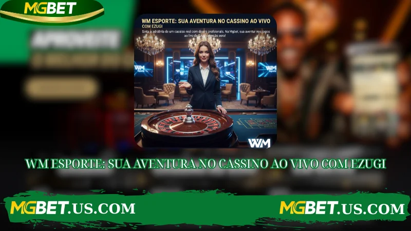 WM ESPORTE: SUA AVENTURA NO CASSINO AO VIVO COM EZUGI